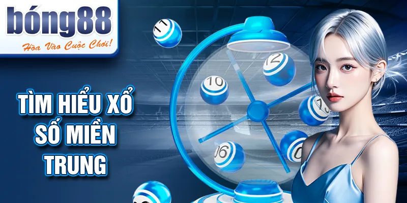 Tìm hiểu XỔ SỐ MIỀN TRUNG