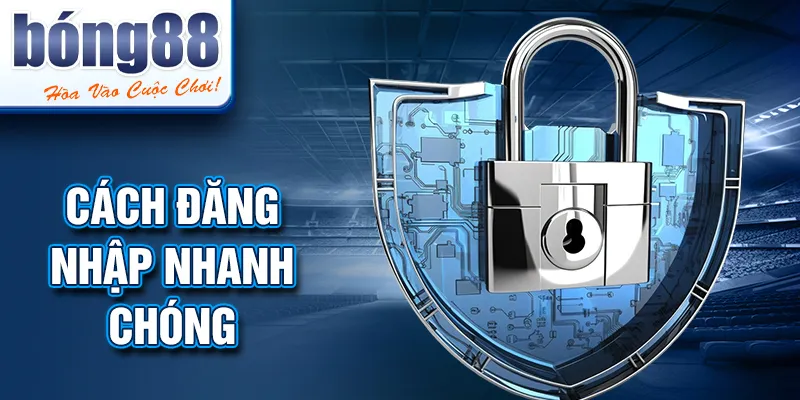Cách đăng nhập nhanh chóng