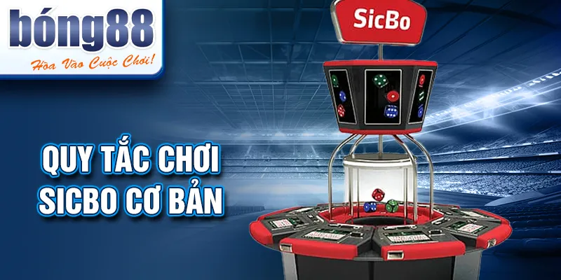 Quy tắc chơi sicbo cơ bản