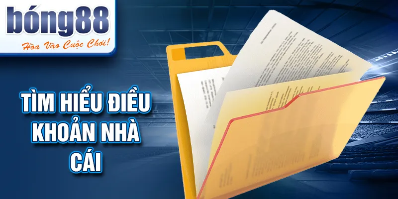 Tìm hiểu điều khoản nhà cái