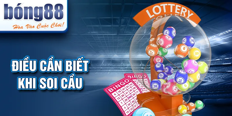 Điều cần biết khi soi cầu