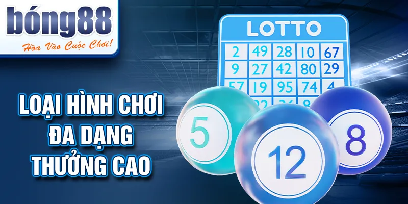 Loại hình chơi đa dạng thưởng cao
